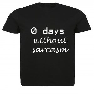 0 days without sarcasm